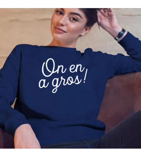 Sweat Femme - On en a gros !